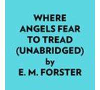 Where Angels Fear To Tread (unabridged) (audiolibro)