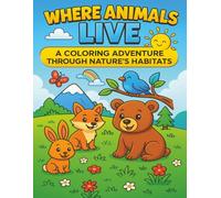 Where Animals Live: A Coloring Adventure Through Nature’s Habitats