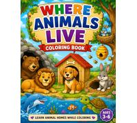 Where Animals Live Coloring Book: Fun Animal Habitats for Kids Ages 3-6: 30 Cute Animals and Their Homes • Large Simple Designs • Learn Animal ... (Fun & Learn Coloring Books for Kids)