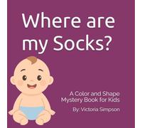 Where are my Socks?: A Color and Shape Mystery Book for Kids