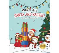 Where Are Santa and Kailee ? I Spy & Find Christmas Fun! (English Edition): A Christmas Personalized Search-and-Find Adventure for Kids