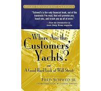 Where Are the Customers' Yachts? or A Good Hard Look at Wall Street: 32 (Wiley Investment Classics)