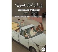 Where Are We Going?: Modern Standard Arabic Reader (Modern Standard Arabic Readers)