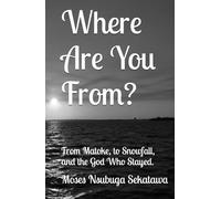 Where Are You From?: From Matoke to Snowfal and the God Who Stayed