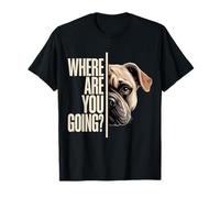 Where Are You Going Funny French Bulldog Dog Lover Camiseta