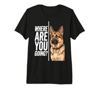Where Are You Going German Shepherd Funny Dog Lover Camiseta Premium