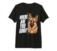 Where Are You Going German Shepherd Funny Dog Lover Camiseta Premium