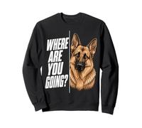 Where Are You Going German Shepherd Funny Dog Lover Sudadera