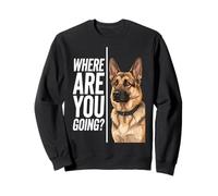 Where Are You Going German Shepherd Funny Dog Lover Sudadera