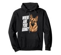 Where Are You Going German Shepherd Funny Dog Lover Sudadera con Capucha