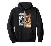 Where Are You Going German Shepherd Funny Dog Lover Sudadera con Capucha