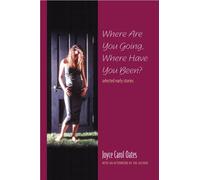 Where Are You Going, Where Have You Been?: Selected Early Stories