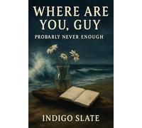 Where Are You, Guy?: Probably Never Enough (Maybe, Probably, Definitely: When Two Souls Collide)