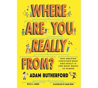 Where Are You Really From?: Adventure Through Millions of Years of Human History - Winner of The Week Junior Children's Book of the Year: STEM 2024!