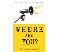 Where Are You?: Your Pocket Manifesto (The One Question Series)