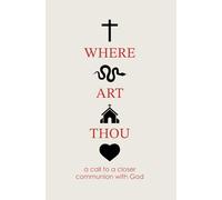 Where Art Thou: A Call to A Closer Communion With God