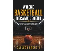 Where Basketball Became Legend: The History, Atmosphere, and Legacy of the World’s Greatest Arenas