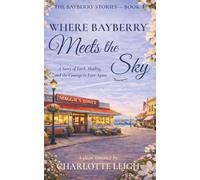 Where Bayberry Meets the Sky: A Story of Faith, Healing, and the Courage to Love Again (The Bayberry Stories)