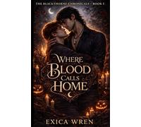 Where Blood Calls Home: an MM A/B/O Dark Paranormal Romance of Found Family Farel Devotion and Bonds with Bite: 1 (The Blackthorne Chronicles)