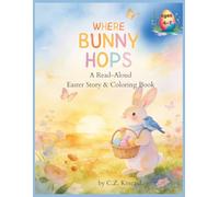 Where Bunny Hops: A Read-Aloud Easter Story & Coloring Book for ages 4-7 (My Quiet Time)