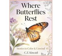 Where Butterflies Rest: Stories to Color and Unwind (My Quiet Time)