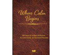 Where Calm Begins: 180 Days of Guided Reflection for Calm, Clarity, and Emotional Renewal Leather Cover