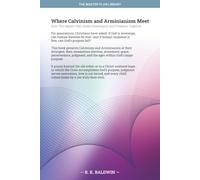 Where Calvinism and Arminianism Meet: How The Master Plan Holds Sovereignty and Freedom Together: 10 (The Master Plan Library)