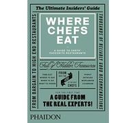 Where Chefs Eat. A Guide To Chefs' Favourite Restaurants: 0000 (Cucina)