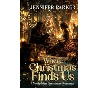 Where Christmas Finds Us: A Forbidden Christmas Romance