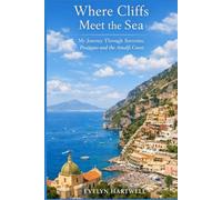 Where Cliffs Meet the Sea: My Journey Through Sorrento, Positano and the Amalfi Coast