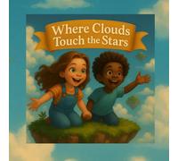 Where Clouds Touch the Stars: Magical Journey with Mia and Jabari