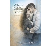 Where Dahlias Bloom: The Before: 1 (Flowers Blooming)