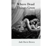 Where Dead Things Grow (ebook)
