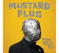 Mustard Plug - Where Did All My Friends Go? [Vinilo]