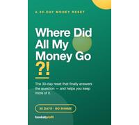 Where Did All My Money Go?!: A No-Shame 30-Day Money Reset to Budget, Kill Debt, and Build Savings on a Normal Income