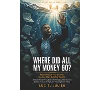 WHERE DID ALL MY MONEY GO?: A Simple Family Money System for Managing What You Have, Building Financial Strength, and Preparing for the Future