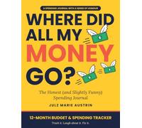 Where Did All My Money Go?: The Honest (and Slightly Funny) Spending Journal
