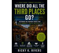 Where Did All the Third Places Go?: And Why Everyday Social Life Needs Somewhere to Happen (Urban Planning Field Guide)