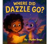 Where did Dazzle Go?: The Sparkly Quest to Find a Lost Dragon