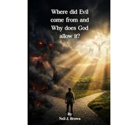 Where did Evil come from and Why does God allow it?