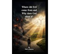 Where did Evil come from and Why does God allow It?