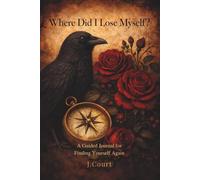 Where Did I Lose Myself?: A Guided Journal for Finding Yourself Again