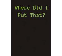 Where Did I Put That?: 100 wide ruled lined sheets of paper with title spot. Used for writing names, passwords, locations, ect.