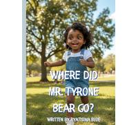 Where Did Mr. Tyrone Bear Go? (The Adventures of Tricia-Ann and Mr. Tyrone Bear)