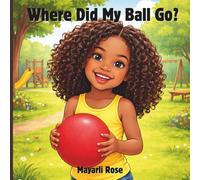 Where Did My Ball Go? - A Story About Curiosity and Never Giving Up (The Finder Friends Series)