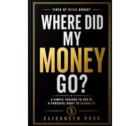 Where Did My Money Go?: A Simple Spending Tracker for People Who Are Tired of Being Broke