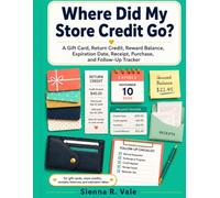 Where Did My Store Credit Go?: A Gift Card, Return Credit, Reward Balance, Expiration Date, Receipt, Purchase, and Follow-Up Tracker