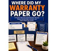 Where Did My Warranty Paper Go?: A Product Warranty, Serial Number, Receipt, Repair, Service Date, Contact, and Claim Follow-Up Tracker