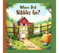 Where Did Nibbles Go?: A Fun Hide-and-Seek Bunny Adventure for Toddlers and Preschoolers (The Little Animal Adventures)