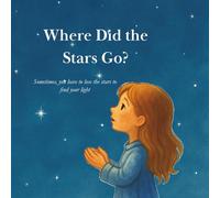 Where Did the Stars Go?: Sometimes, you have to lose the stars to find your light: 1 (Bedtime Stories with Leah)